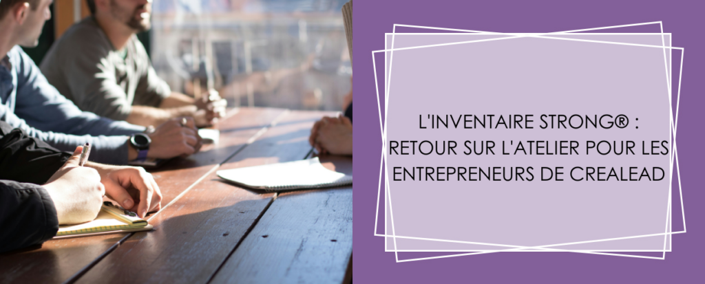 L'INVENTAIRE STRONG® : RETOUR SUR L'ATELIER POUR LES ENTREPRENEURS DE CREALEAD